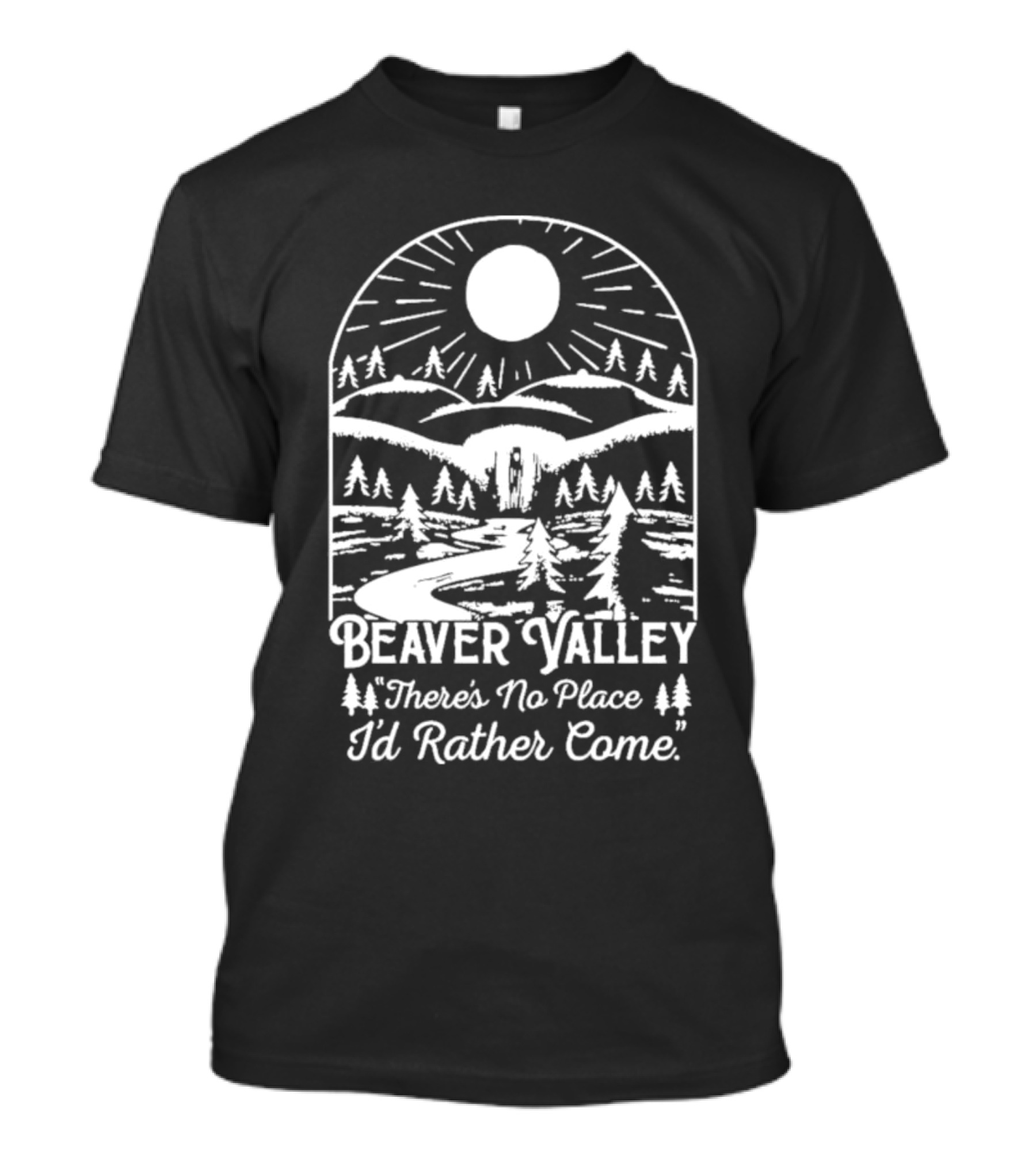 Beaver Valley Scenic Nature There's No Place I'd Rather Come T-Shirt
