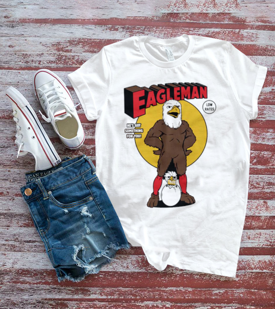 Eagleman Low Rates He’s Got Something For You T-Shirt