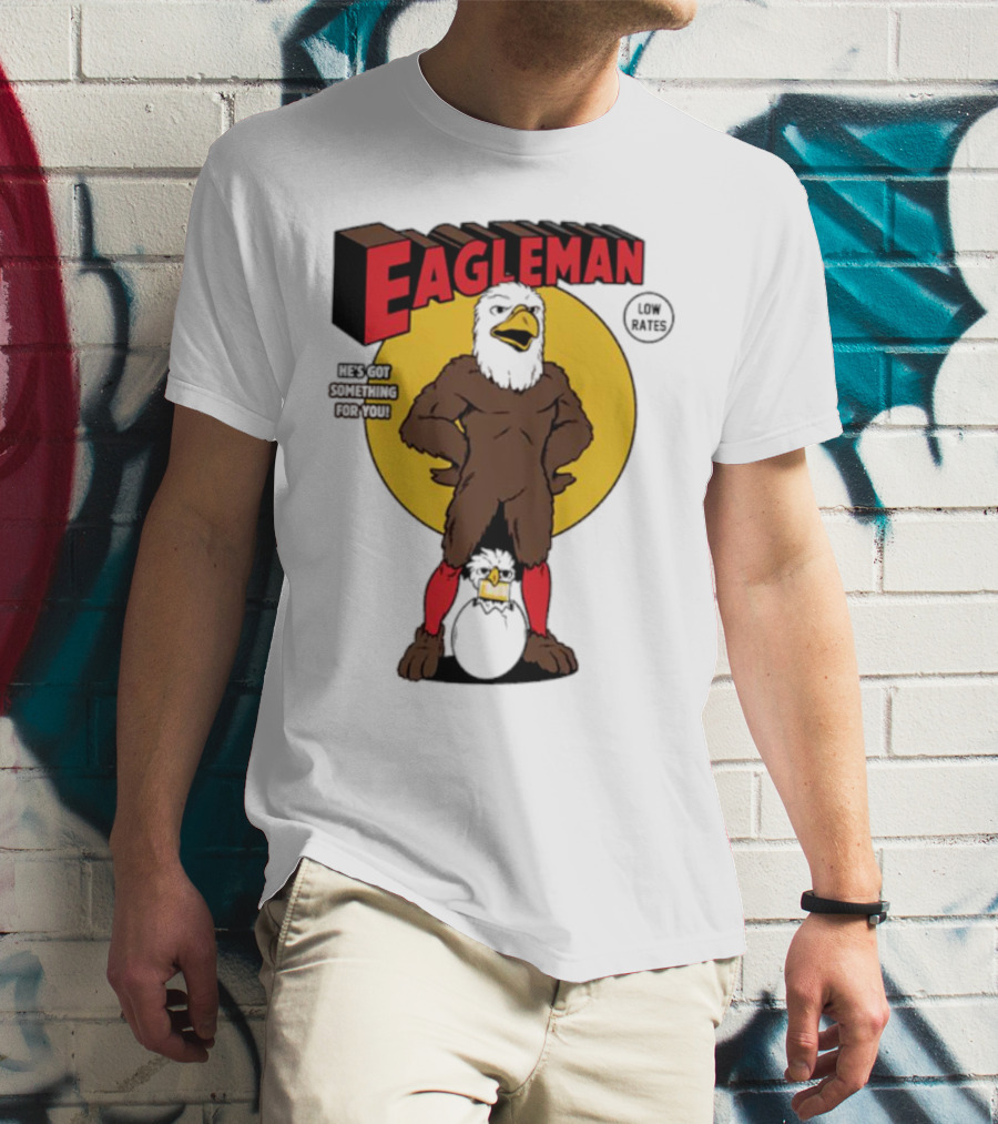 Eagleman Low Rates He’s Got Something For You T-Shirt