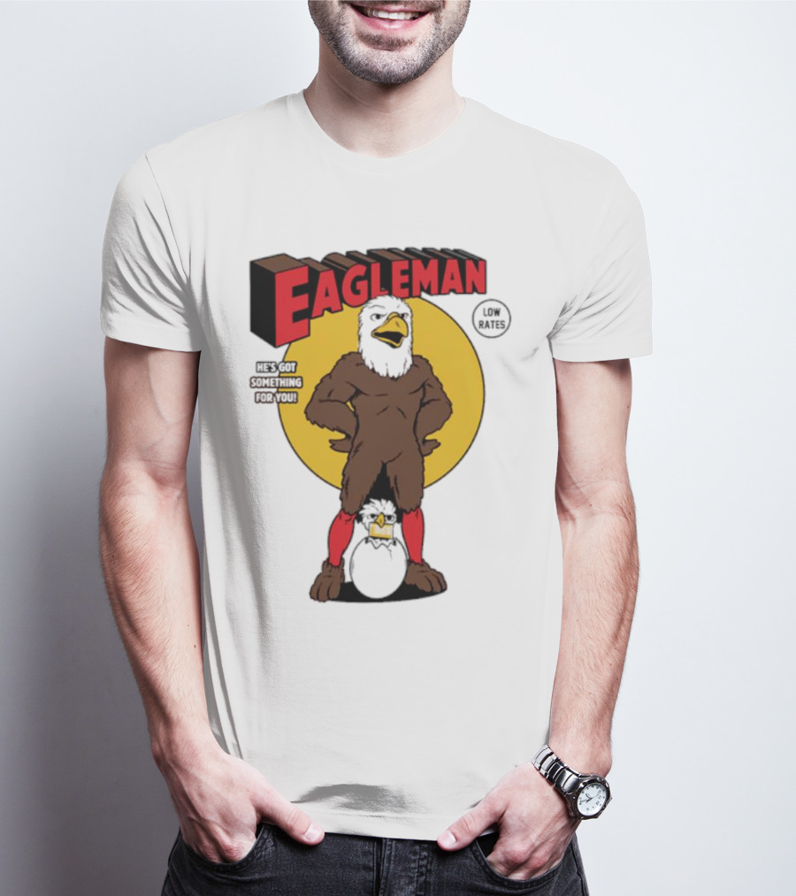 Eagleman Low Rates He’s Got Something For You T-Shirt