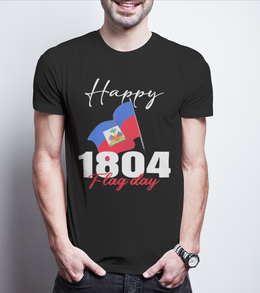 Happy Haitian Flag Day Haiti 1804 T-Shirt