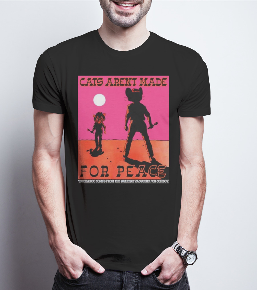 Cats Aren’t Made For Peace Buckaroo Cowboy Silhouette Desert Night T-Shirt