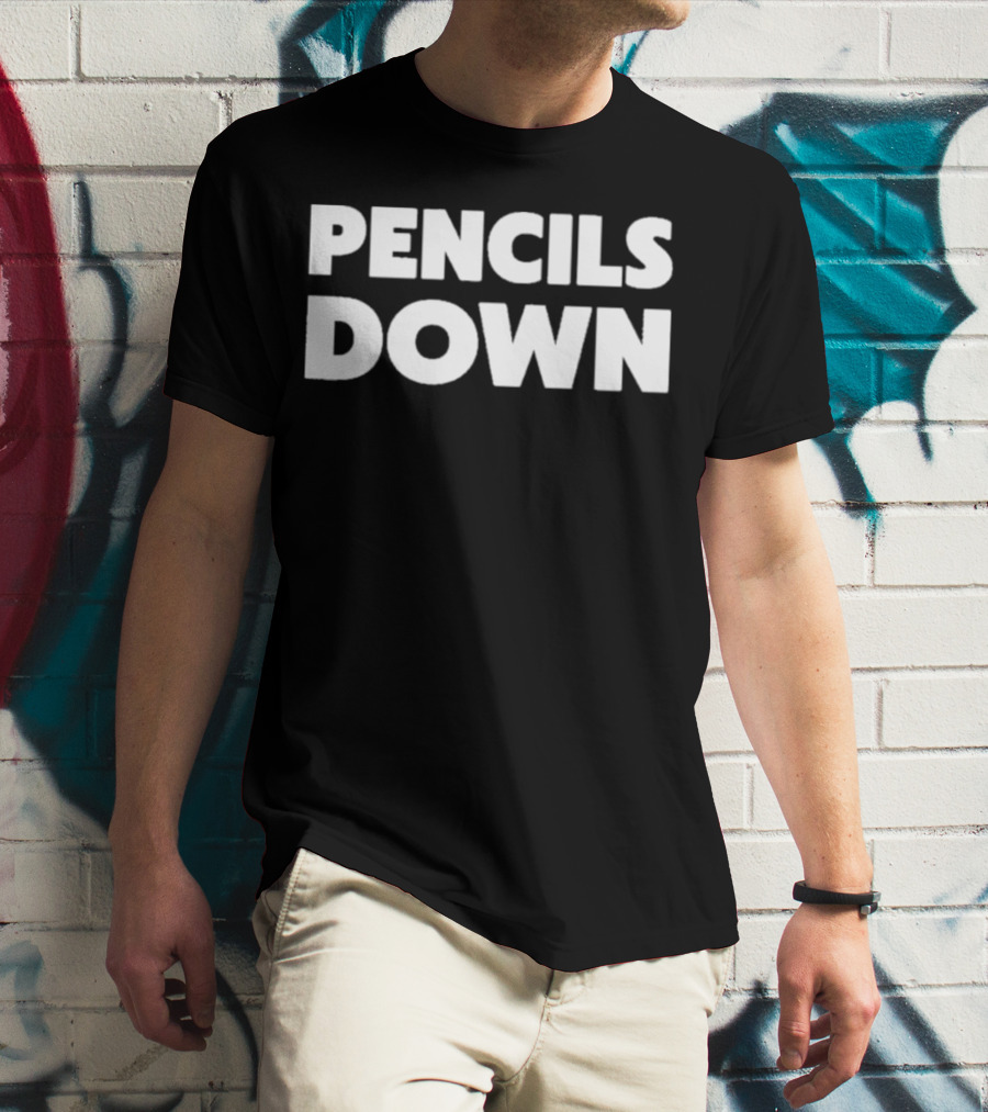 Pencils Down T-Shirt