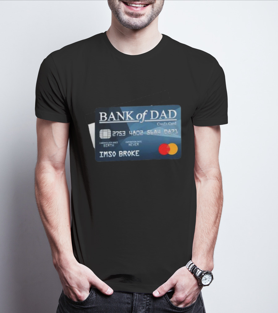 BANK Of DAD Credit Card IMSO BROKE T-Shirt