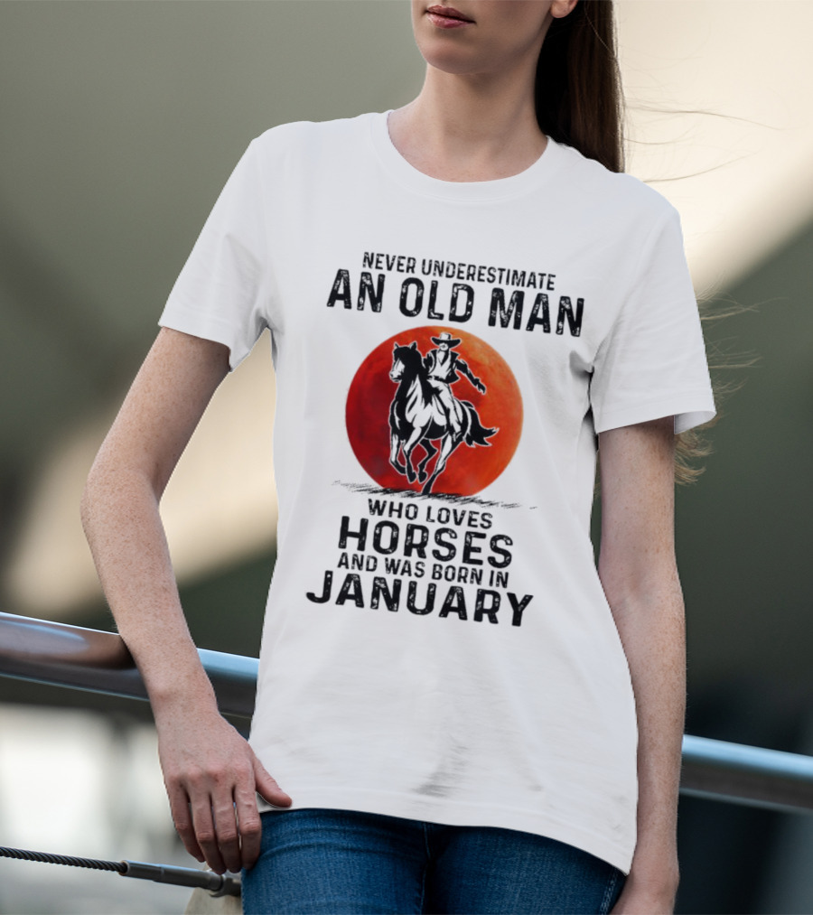 Never Underestimate An Old Man Who Loves Horses Born In January Riding A Horse Against A Red Moon T-Shirt