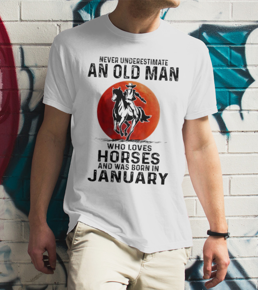 Never Underestimate An Old Man Who Loves Horses Born In January Riding A Horse Against A Red Moon T-Shirt