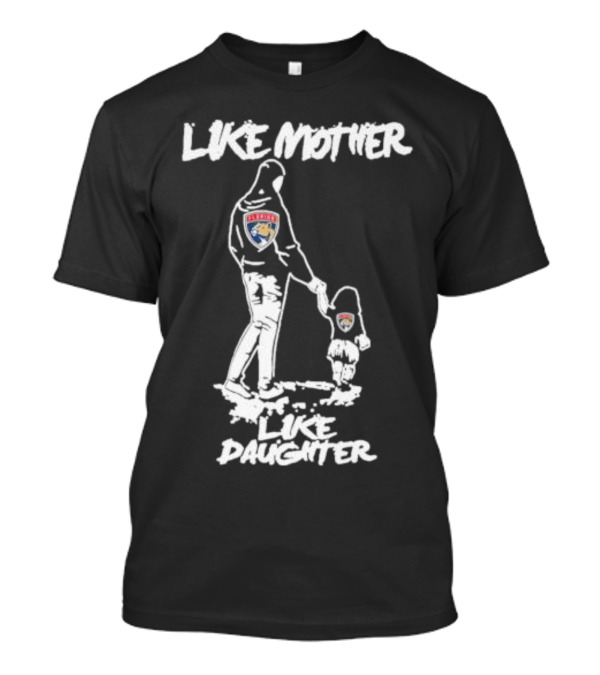 Florida Panthers Like Mother Like Daughter Hoodie Duo Sports Fans T-Shirt