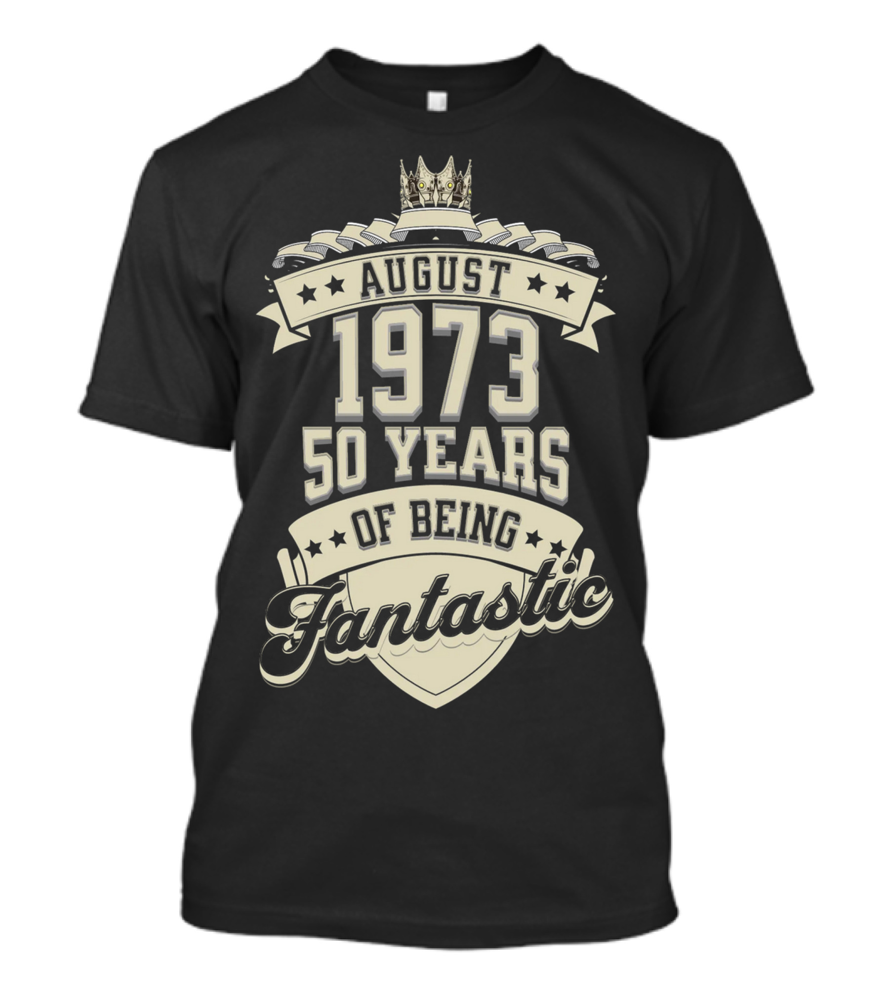 August 1973 50 Years Of Being Fantastic Crown Emblem Anniversary T-Shirt