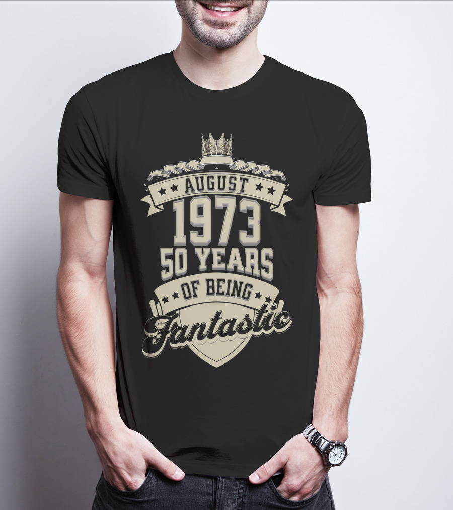 August 1973 50 Years Of Being Fantastic Crown Emblem Anniversary T-Shirt