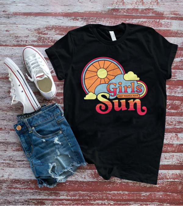 Girls Just Wanna Have Sun Retro Sunshine And Clouds T-Shirt
