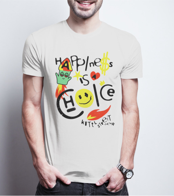 Happine$$ I$ A Choice Kittl Streetwear T-Shirt