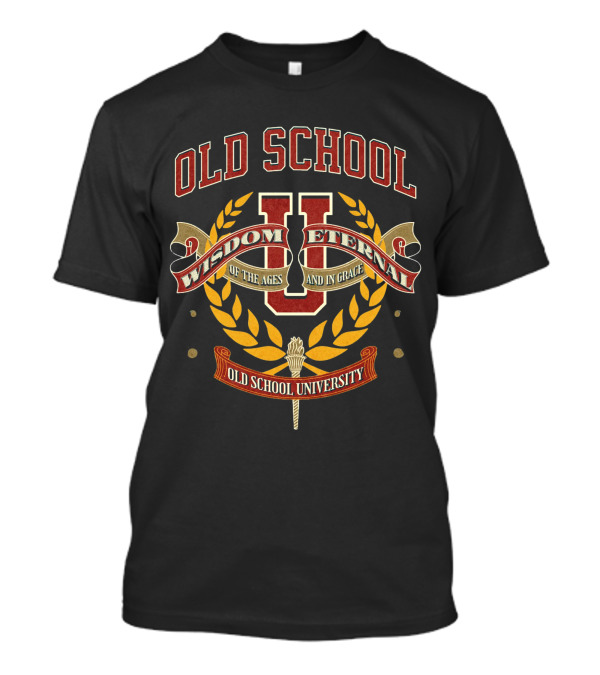 OLD SCHOOL UNIVERSITY WISDOM OF THE AGES ETERNAL IN GRACE T-Shirt
