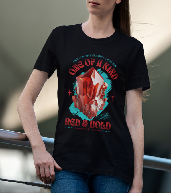 One Of A Kind Red And Bold Like Our Love Is Rare And Precious Randy A Symbol Of Love Untold T-Shirt