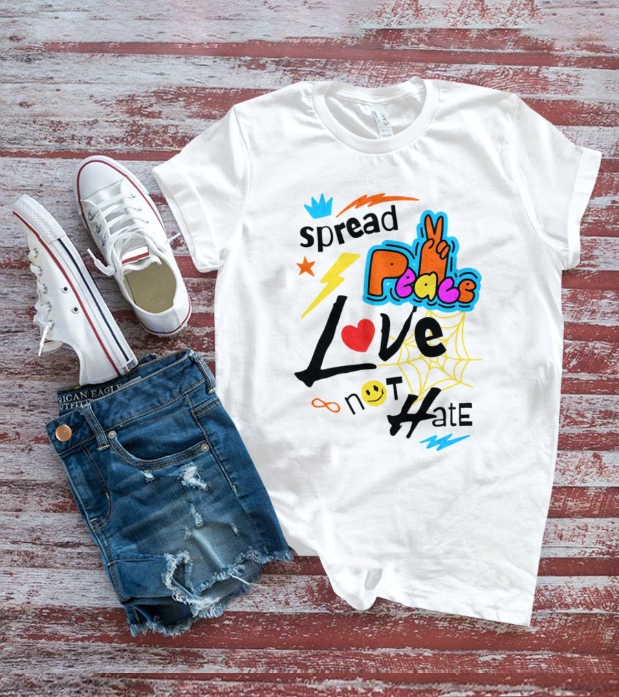 Spread Peace Love Not Hate T-Shirt