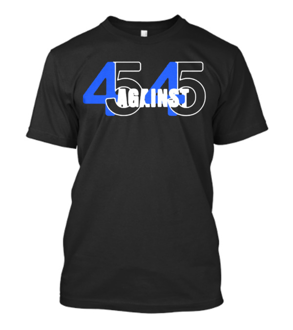 45 Against 45 T-Shirt