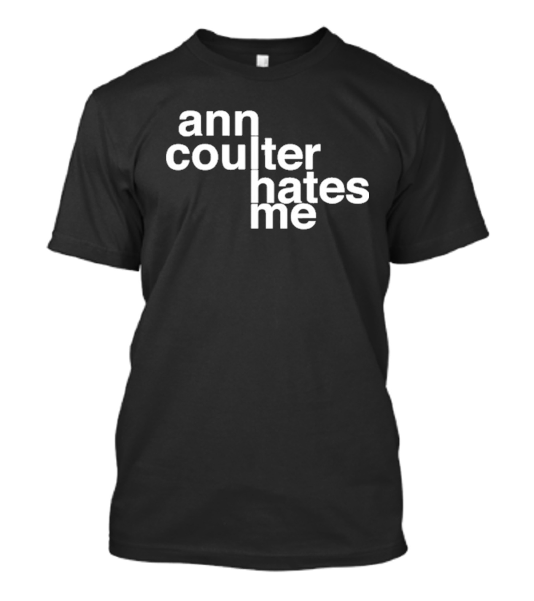 Ann Coulter Hates Me T-Shirt