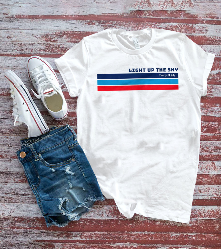 Light Up The Sky Fourth Of July Independence Celebration Stripes T-Shirt