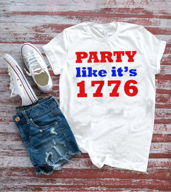 PARTY Like It's 1776 4th Of July T-Shirt