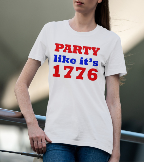 PARTY Like It's 1776 4th Of July T-Shirt
