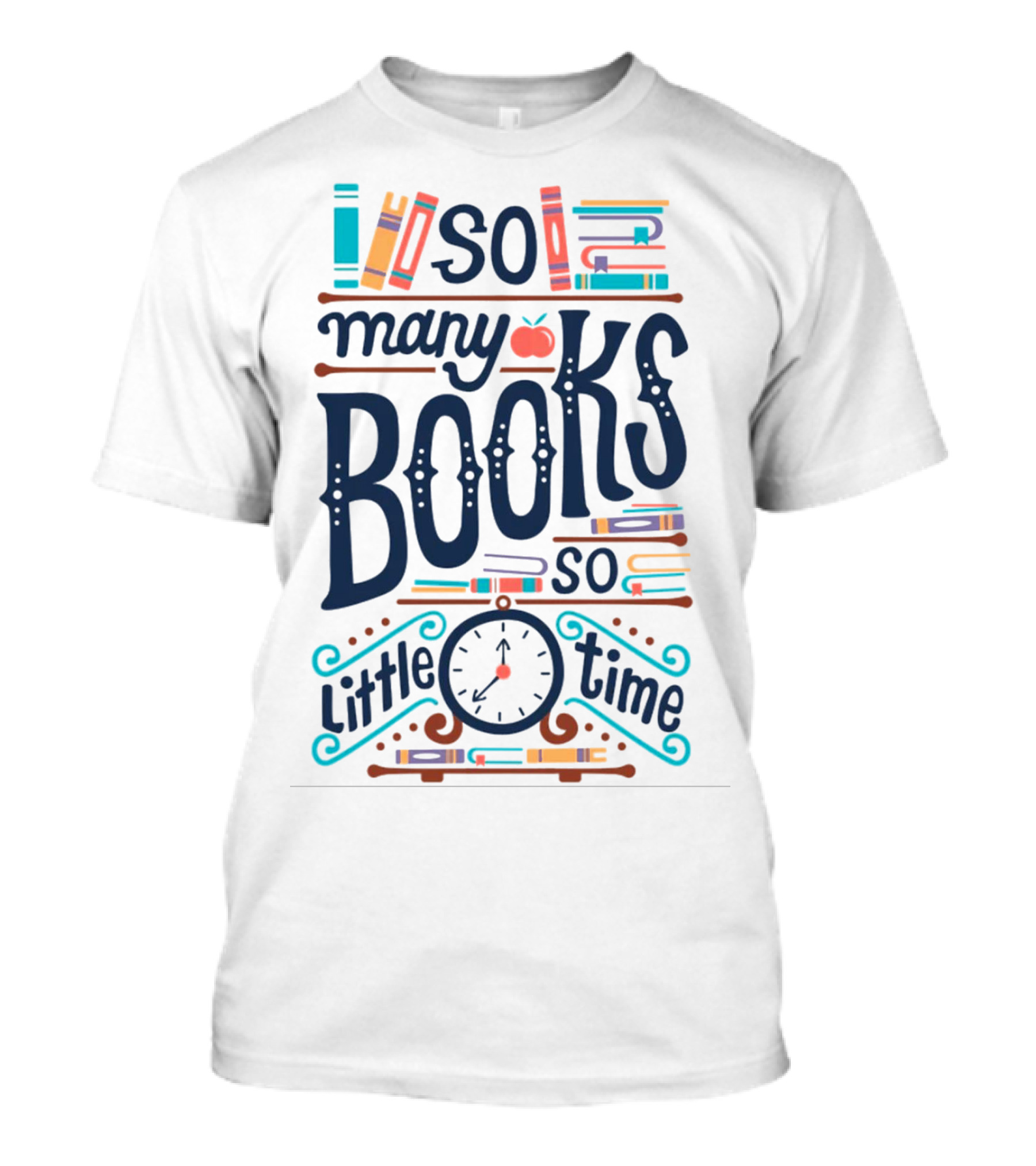 So Many Books So Little Time Clock Apple Bookshelves T-Shirt