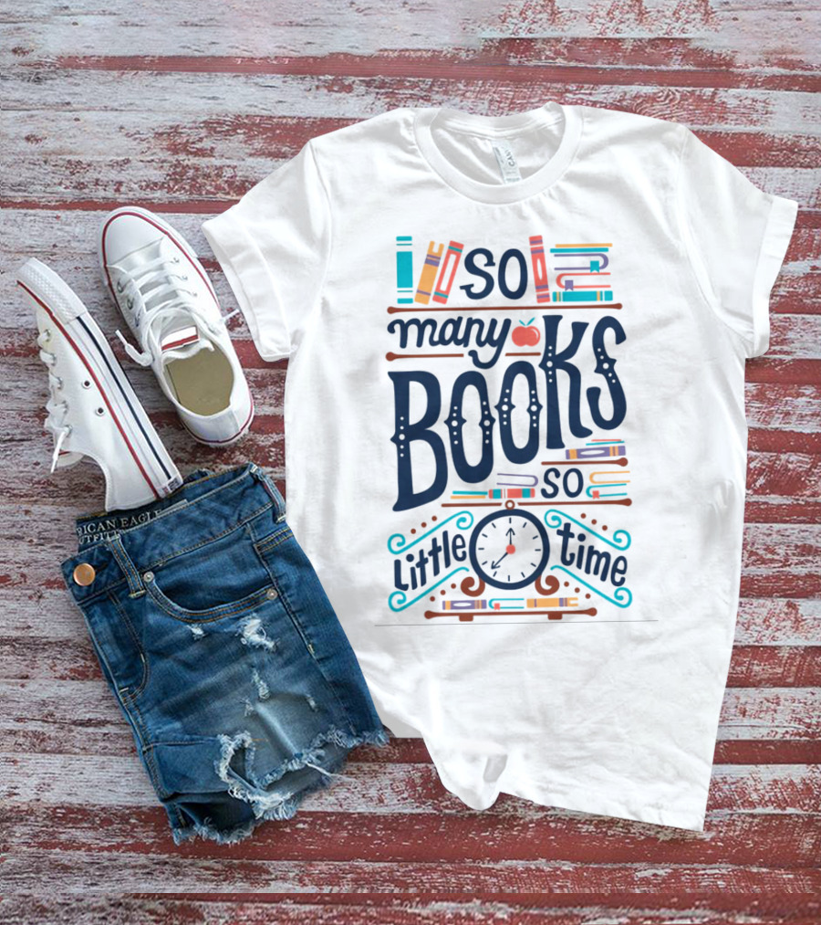 So Many Books So Little Time Clock Apple Bookshelves T-Shirt