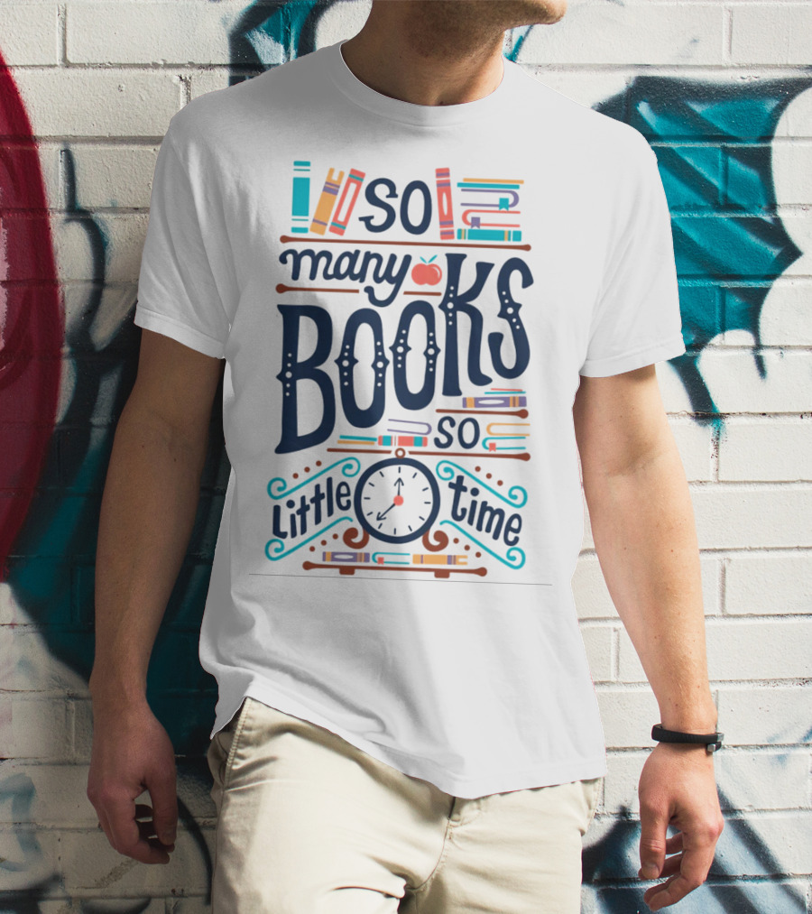 So Many Books So Little Time Clock Apple Bookshelves T-Shirt