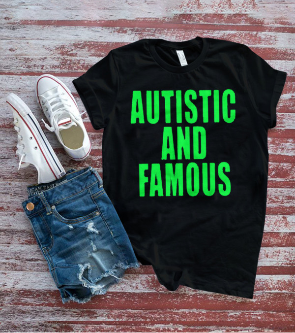 Autistic And Famous Bold Green Impactful T-Shirt