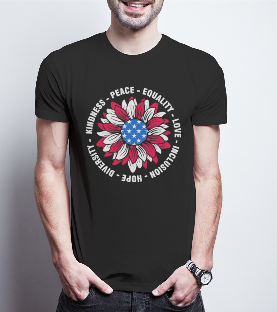 Kindness Peace Equality Love Inclusion Hope Diversity American Flag Flower T-Shirt