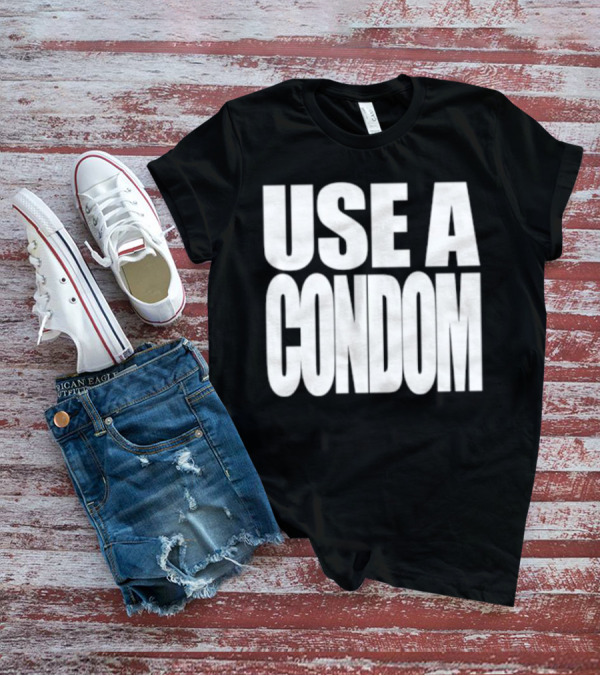 Use A Condom T-Shirt