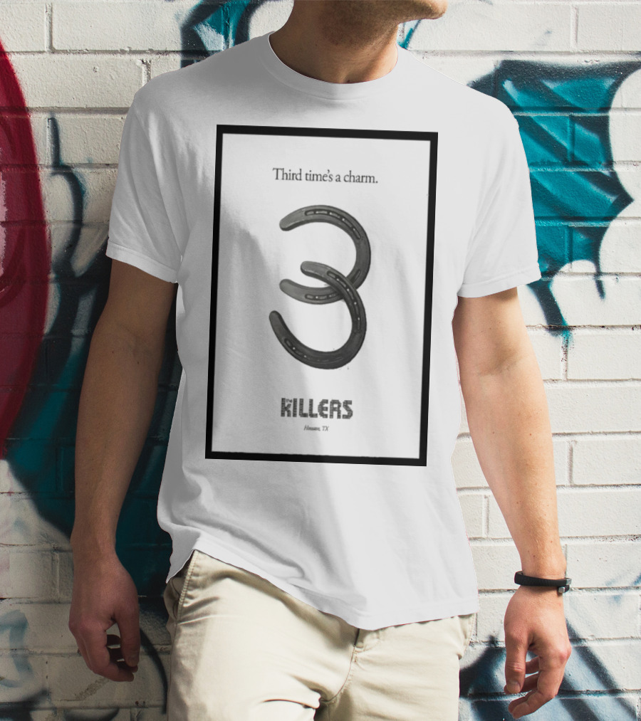 Third Time's A Charm The Killers Houston TX Horseshoe T-Shirt