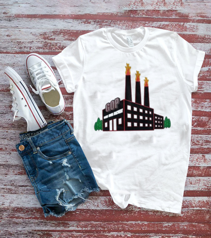 GOP Factory With Smoke Stacks And Trees Bad Idea Text T-Shirt