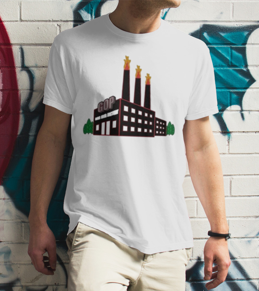 GOP Factory With Smoke Stacks And Trees Bad Idea Text T-Shirt