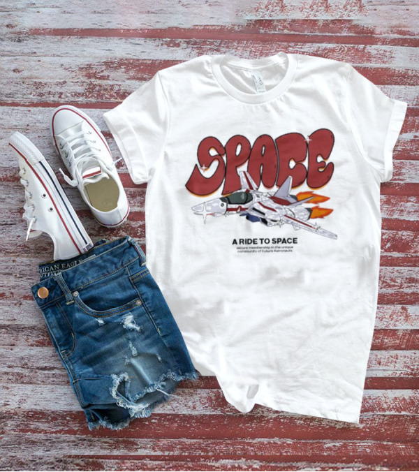SPACE A Ride To Space Secure Membership In Exclusive Community Of Future Astronauts T-Shirt