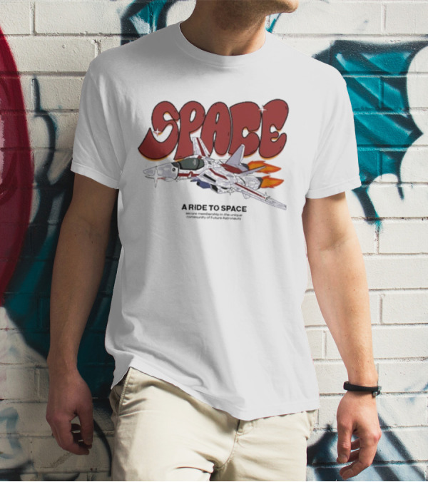 SPACE A Ride To Space Secure Membership In Exclusive Community Of Future Astronauts T-Shirt