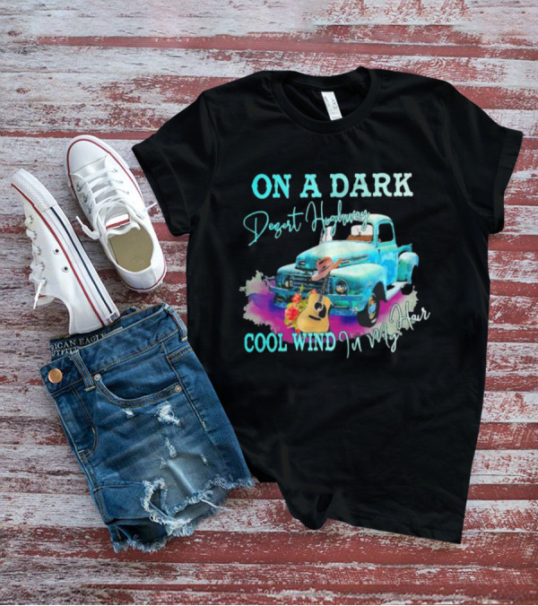 ON A DARK Desert Highway Cool Wind In My Hair Vintage Truck And Guitar T-Shirt