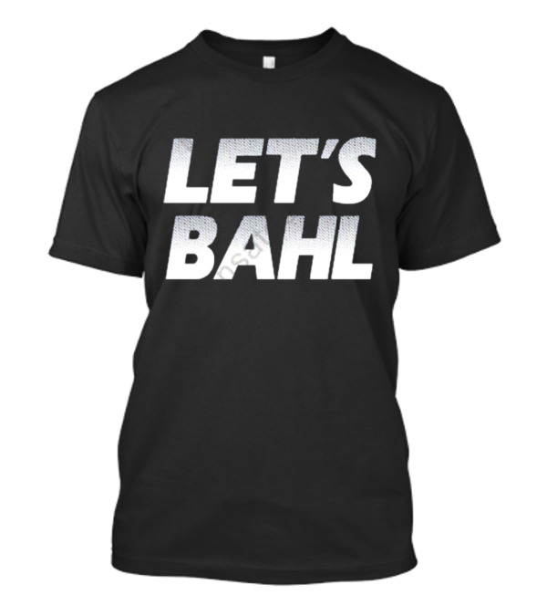 Let's Bahl Jordy T-Shirt