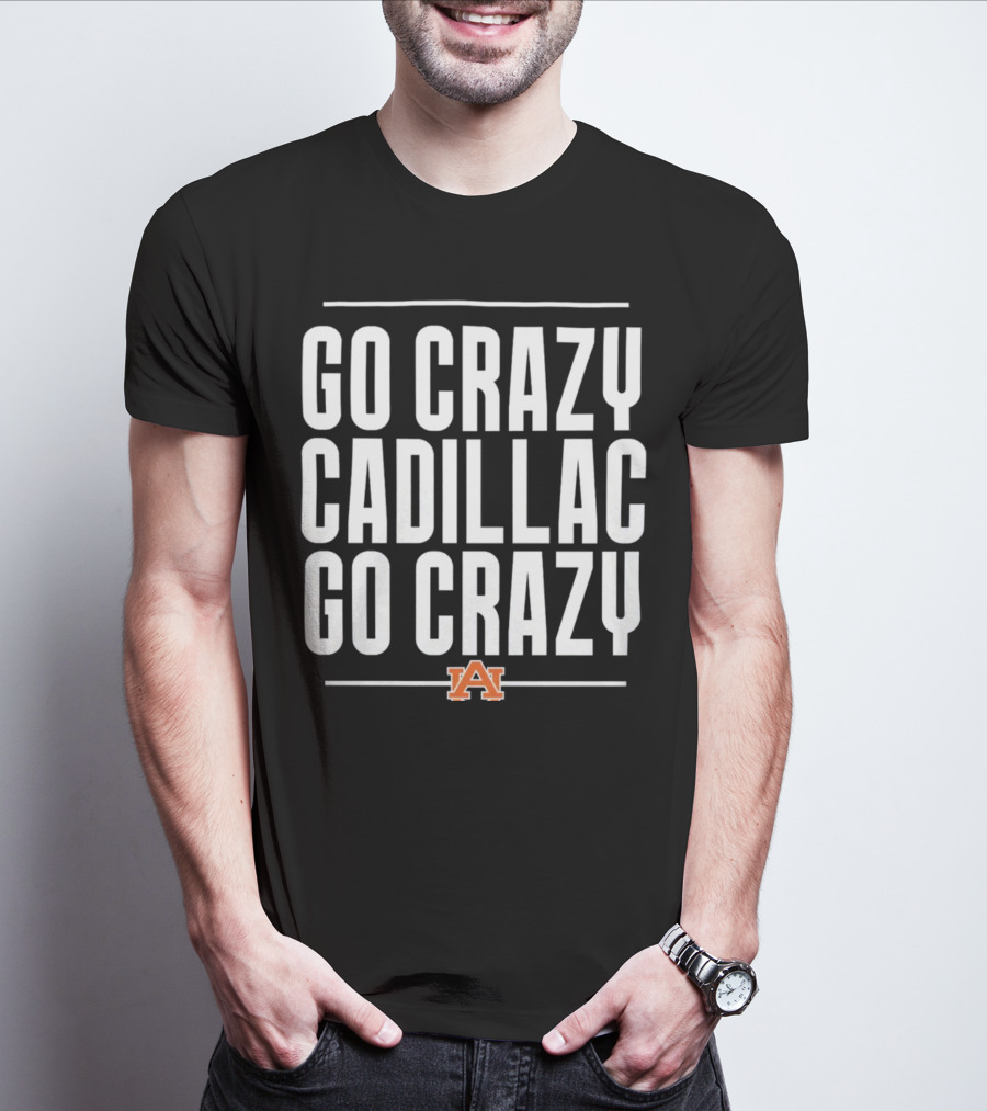 Go Crazy Cadillac Auburn Logo Go Crazy T-Shirt