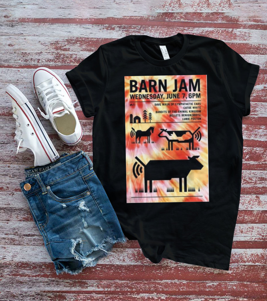 Barn Jam Wednesday June 7 6PM Dave Mauk Sympathetic Ears Catie Catie White Bandits Of The Animal Kingdom Bellets Benign BBQs Lurie Poston T-Shirt
