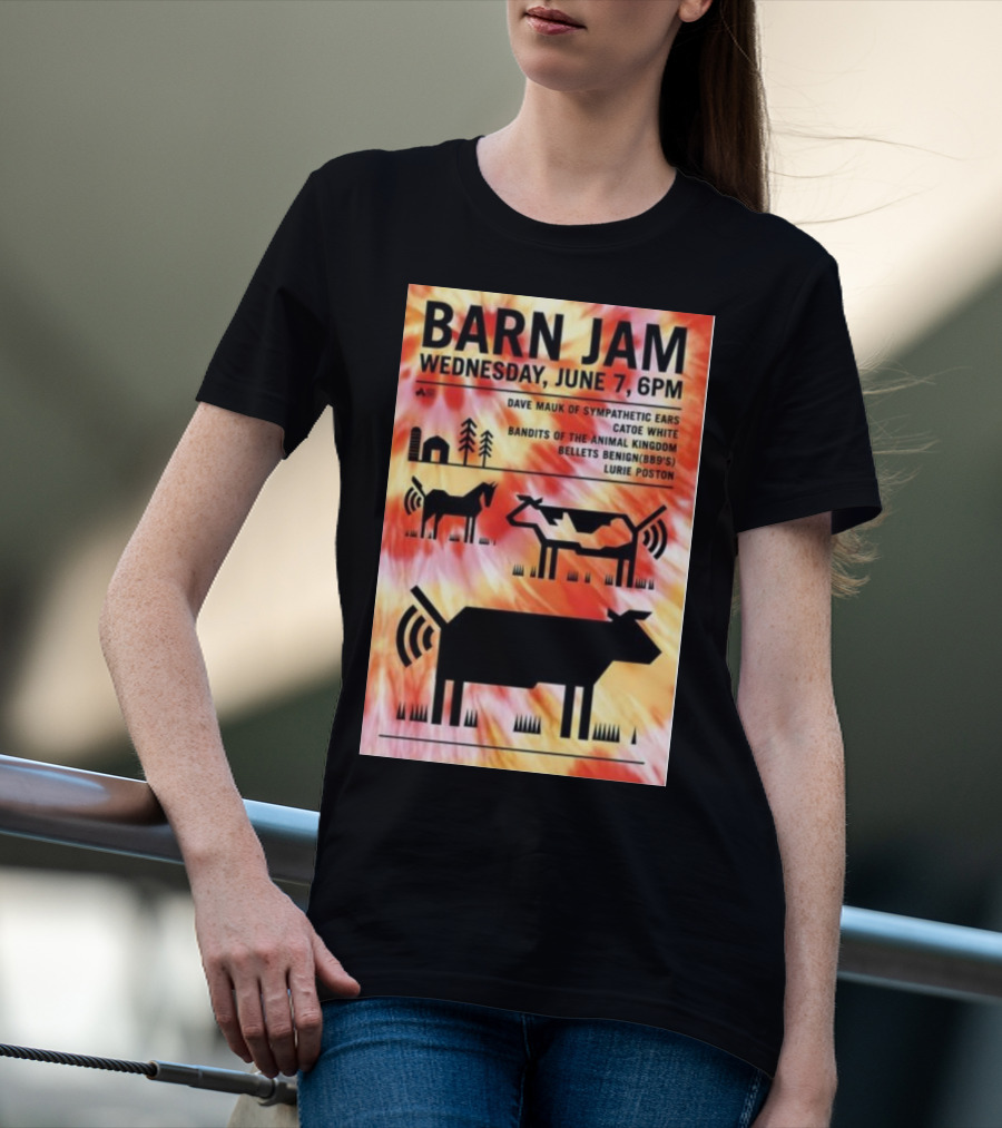 Barn Jam Wednesday June 7 6PM Dave Mauk Sympathetic Ears Catie Catie White Bandits Of The Animal Kingdom Bellets Benign BBQs Lurie Poston T-Shirt