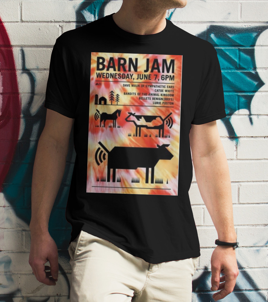 Barn Jam Wednesday June 7 6PM Dave Mauk Sympathetic Ears Catie Catie White Bandits Of The Animal Kingdom Bellets Benign BBQs Lurie Poston T-Shirt