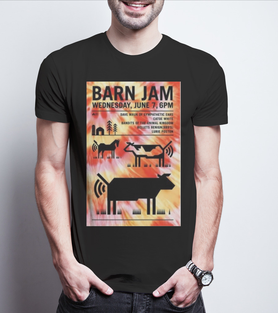 Barn Jam Wednesday June 7 6PM Dave Mauk Sympathetic Ears Catie Catie White Bandits Of The Animal Kingdom Bellets Benign BBQs Lurie Poston T-Shirt