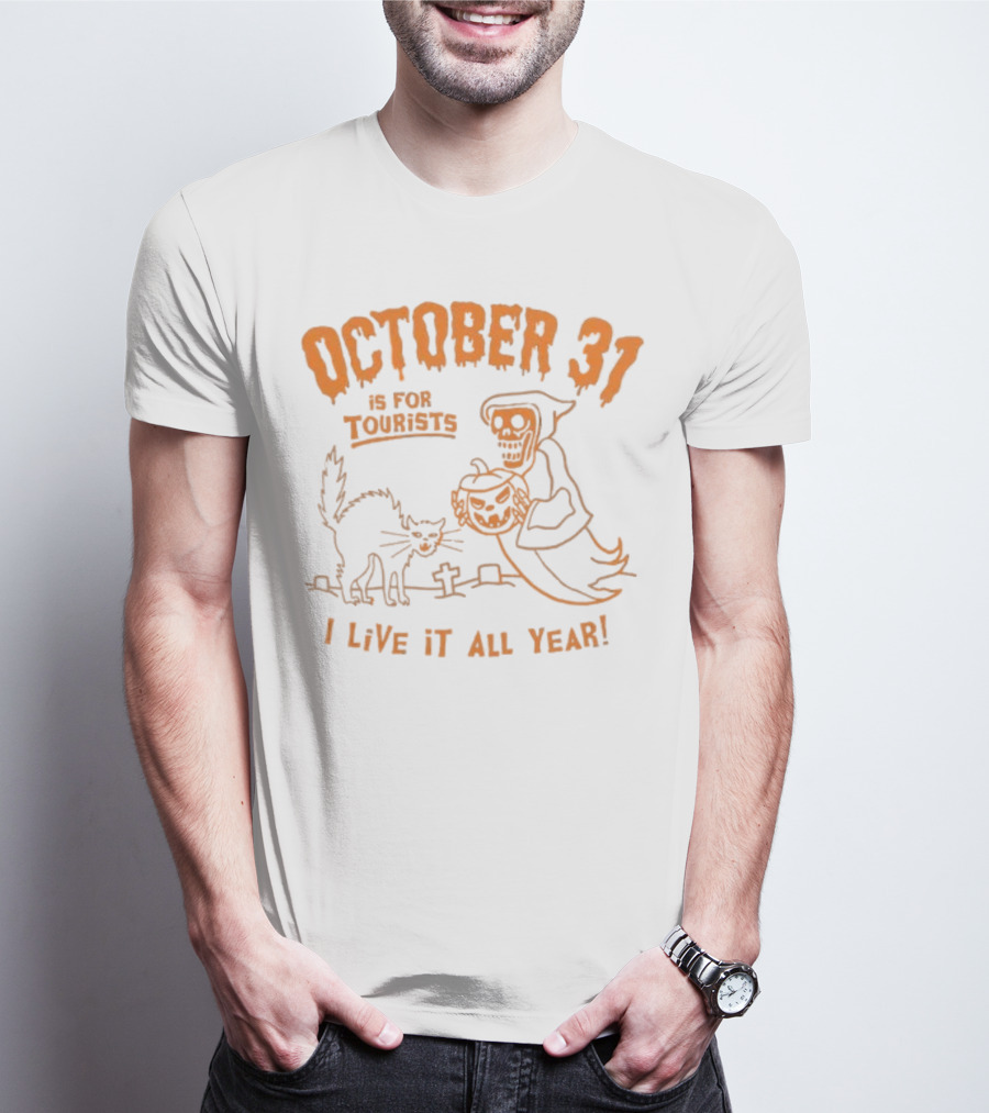 October 31 Is For Tourists I Live It All Year Reaper Pumpkin Black Cat Halloween Cemetery T-Shirt