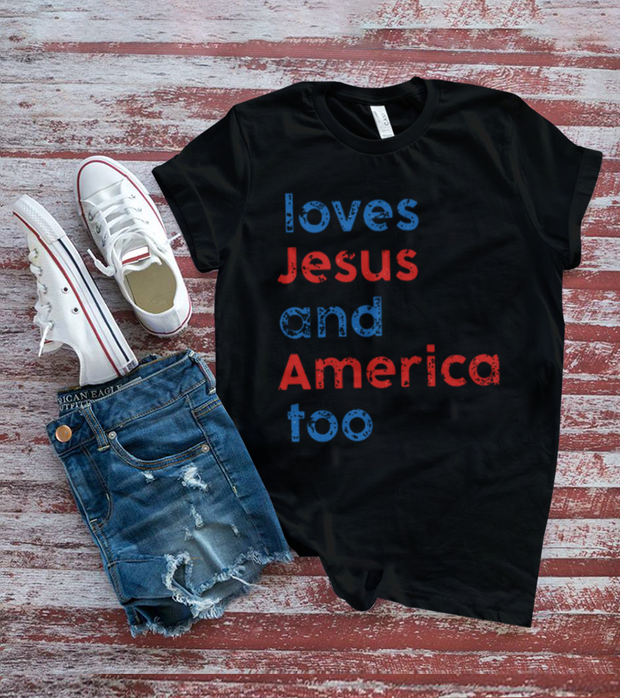 Loves Jesus And America Too Red White Blue Text T-Shirt