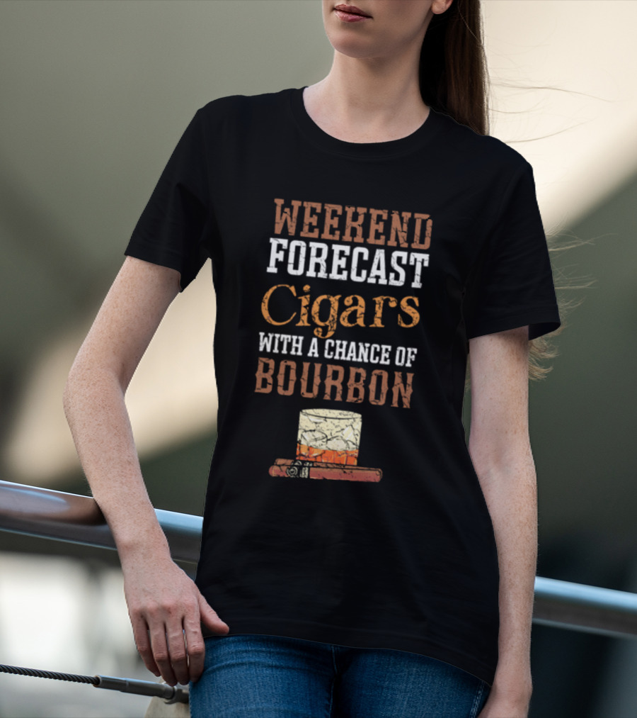Weekend Forecast Cigars With A Chance Of Bourbon Glass And Cigar T-Shirt