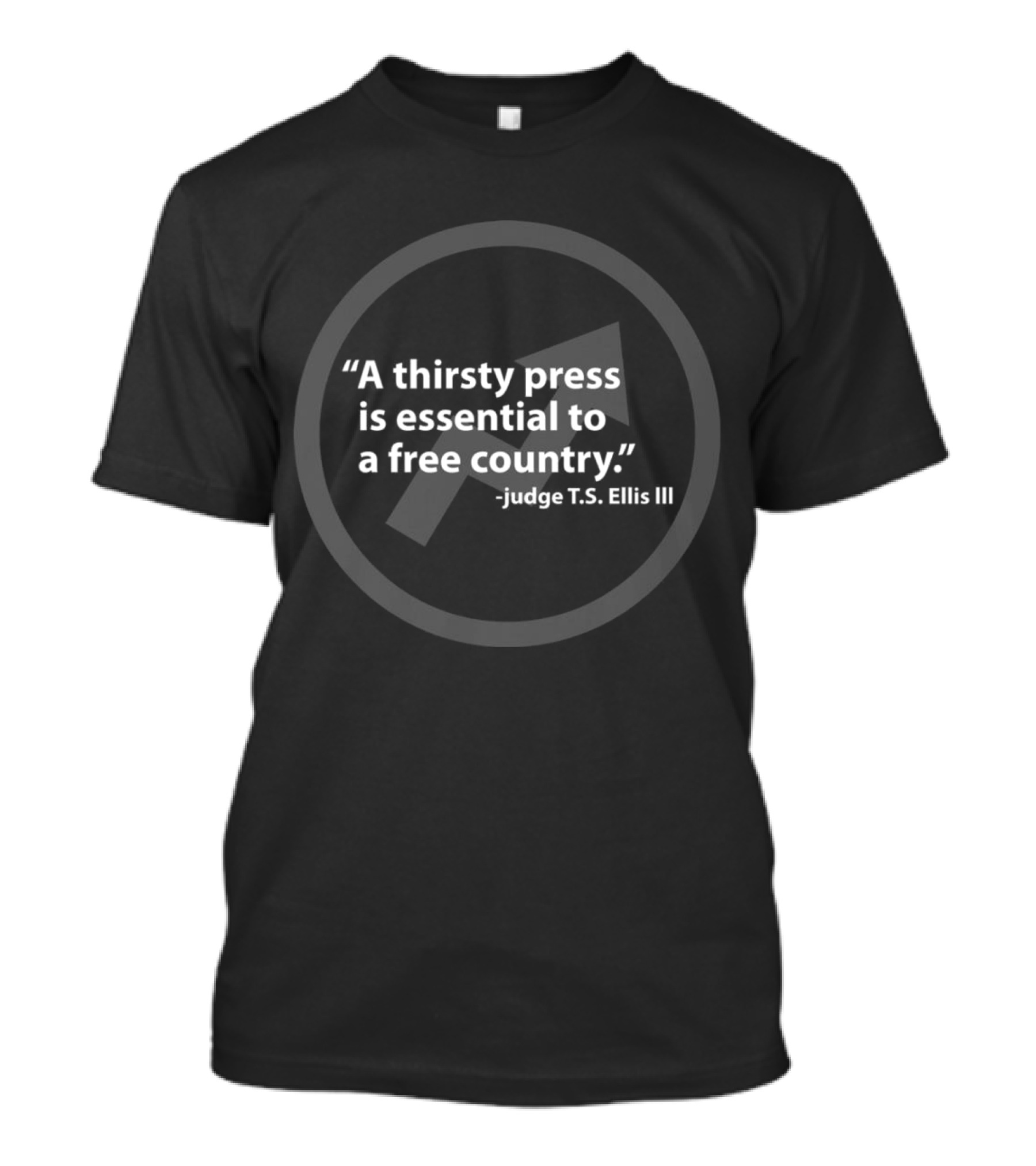 A Thirsty Press Is Essential To A Free Country Judge T.S. Ellis III T-Shirt