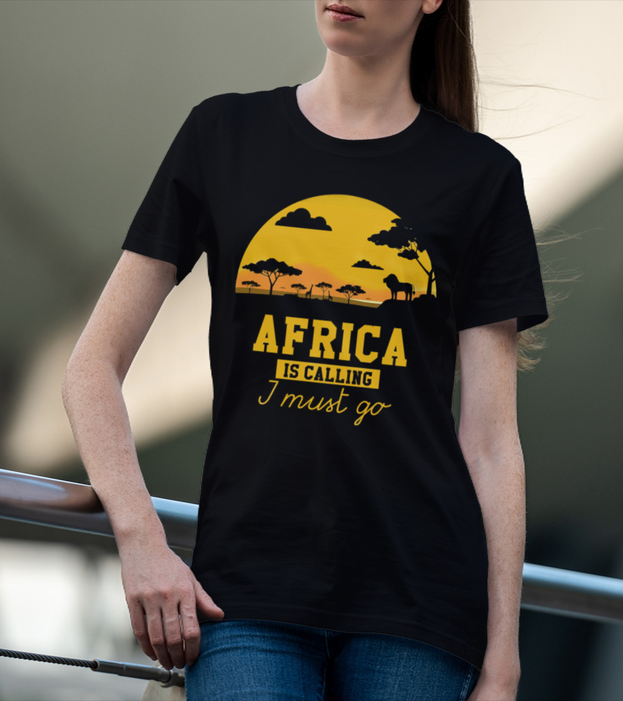 Africa Is Calling I Must Go Safari Sunset Lion T-Shirt