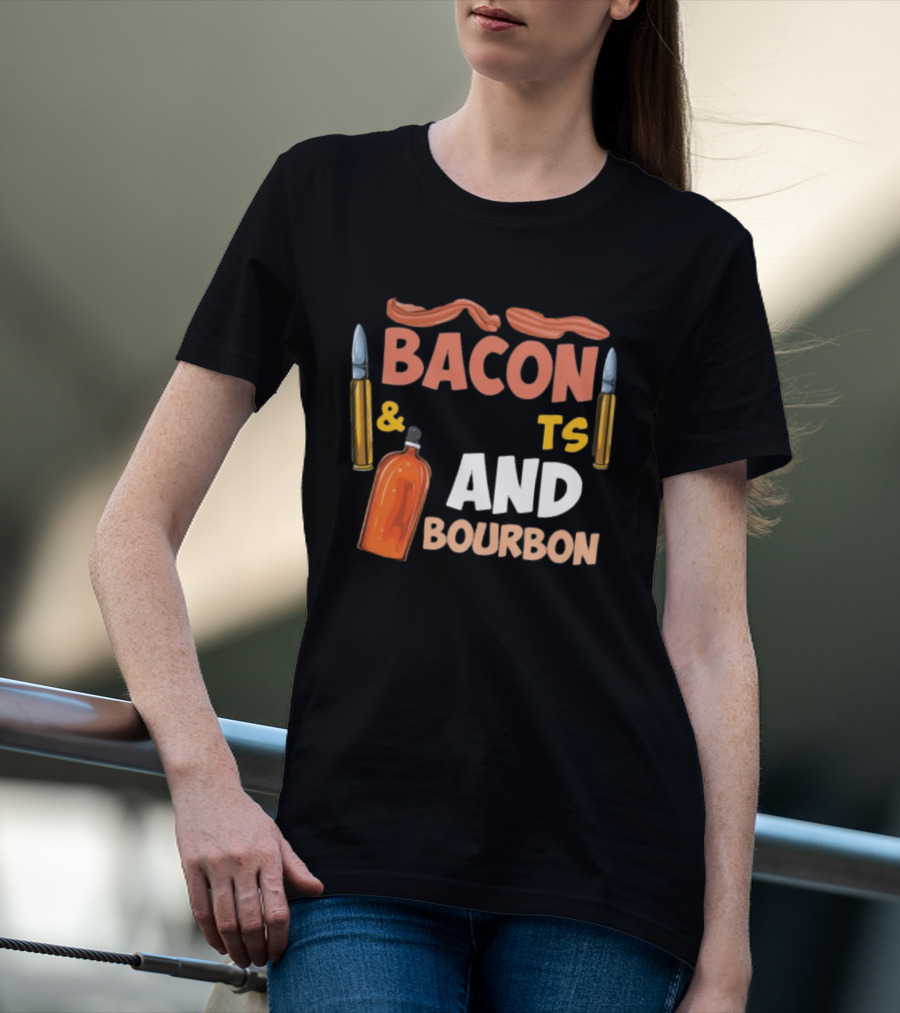 Bacon Bullets And Bourbon Enthusiast 2nd Amendment Pro Gun Lovers T-Shirt
