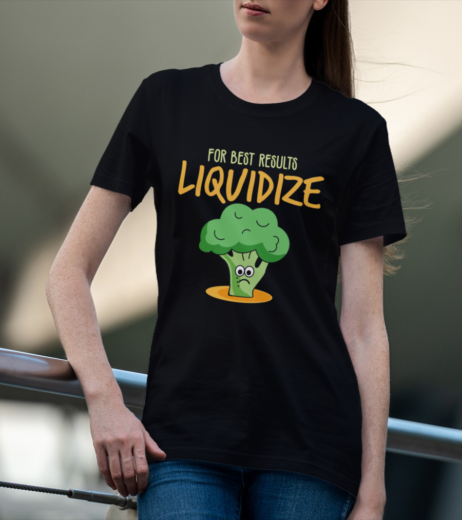 For Best Results Liquidize Sad Broccoli T-Shirt