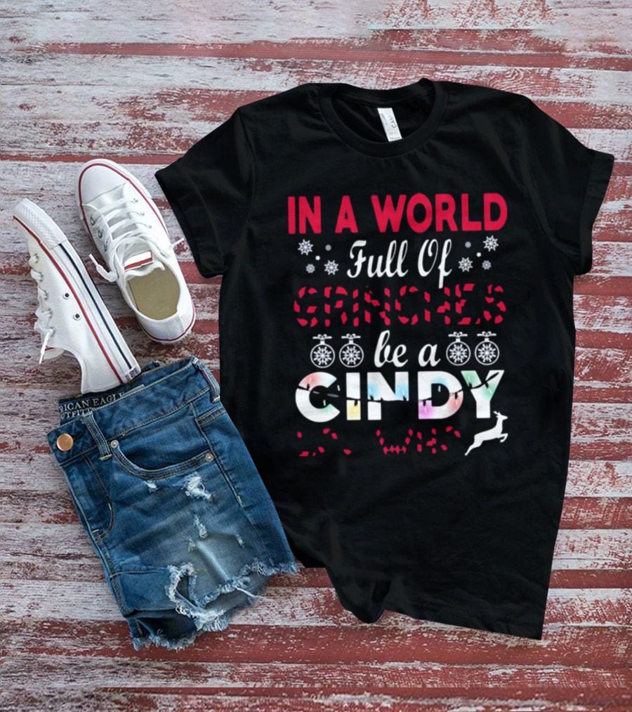 In A World Full Of Grinches Be A Cindy Lou Who Christmas T-Shirt