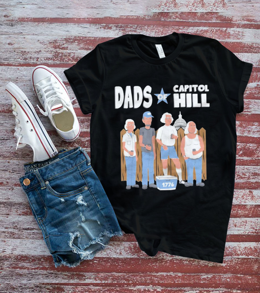 Dads Of Capitol Hill 1776 Patriotic Founding Fathers T-Shirt